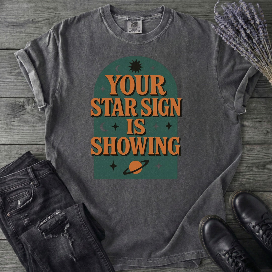 Your Star Sign Is Showing T-Shirt