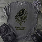 Secrets Never Stay Buried T-Shirt