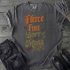 Fierce As Fire Soft As Moss T-Shirt