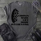 Crows Make Life More Interesting T-Shirt