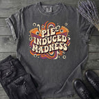 Pie Induced Madness T-Shirt