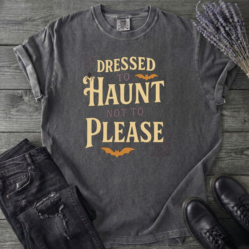 Dressed To Haunt Not To Please T-Shirt