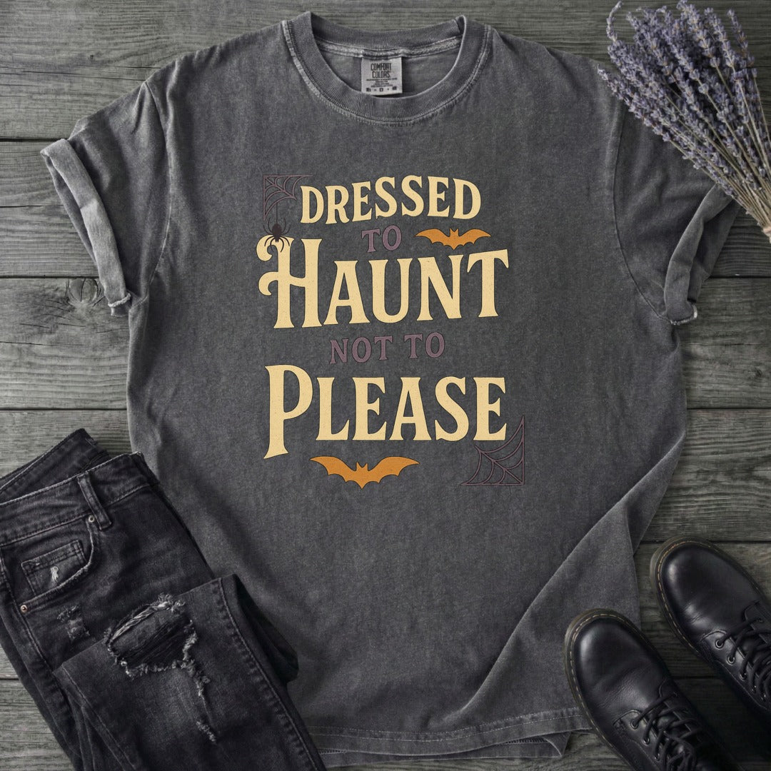 Dressed To Haunt Not To Please T-Shirt