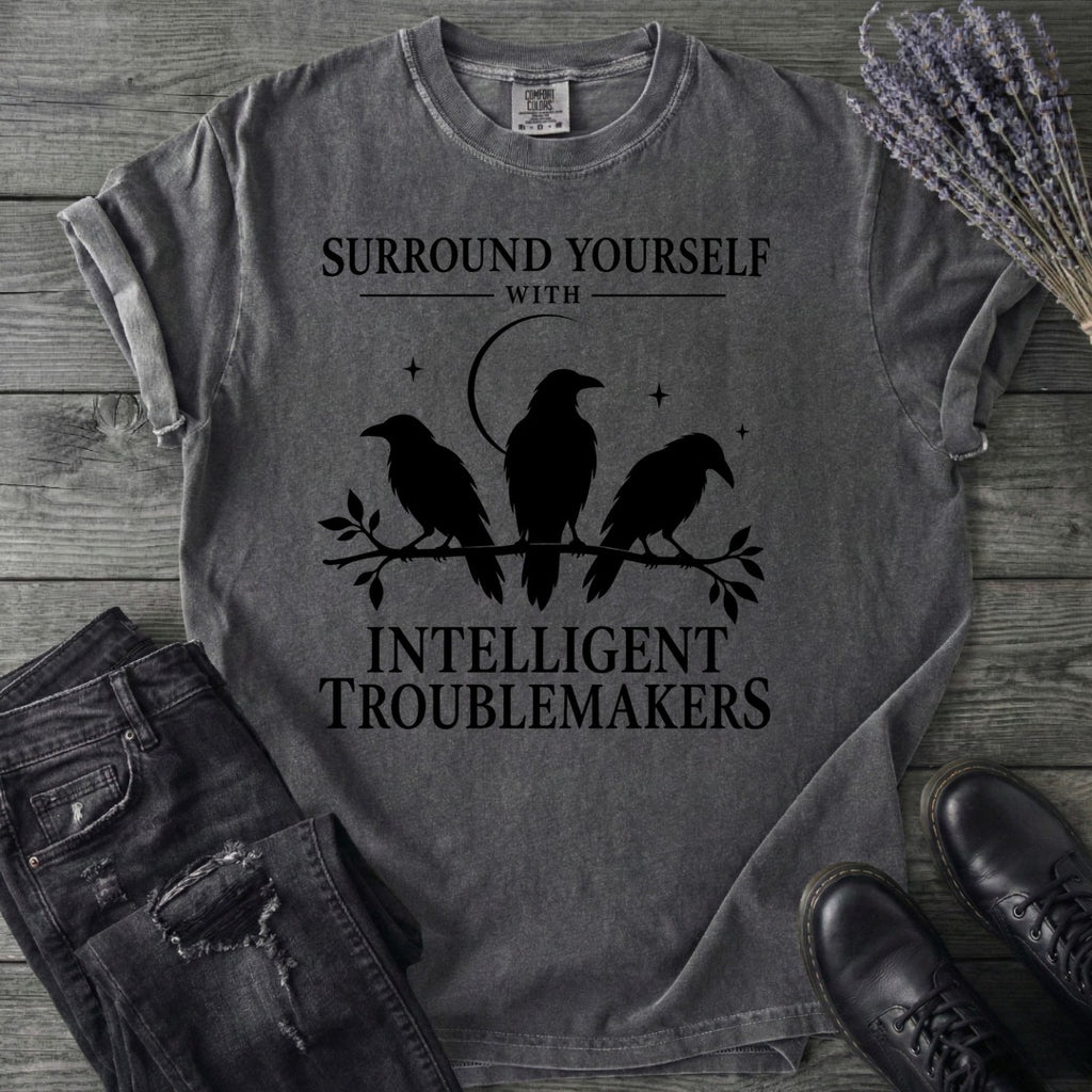 Surround Yourself With Intelligent Troublemakers T-Shirt
