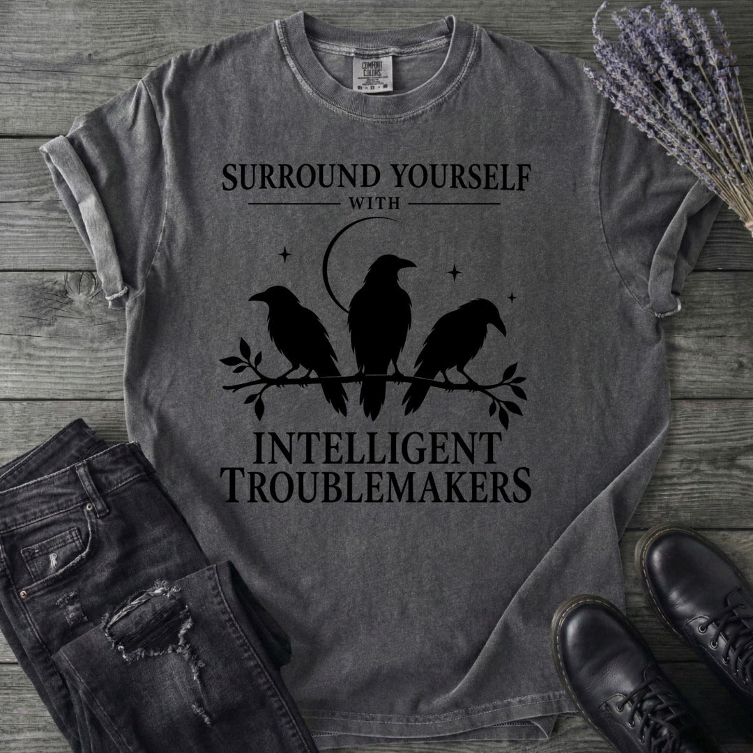 Surround Yourself With Intelligent Troublemakers T-Shirt