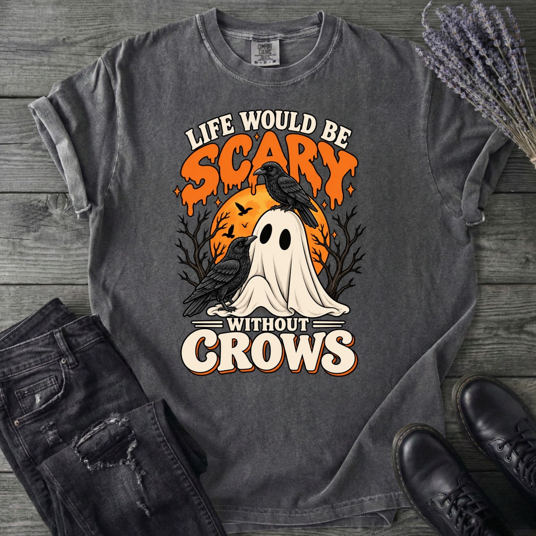 Life Would Be Scary Without Crows T-Shirt