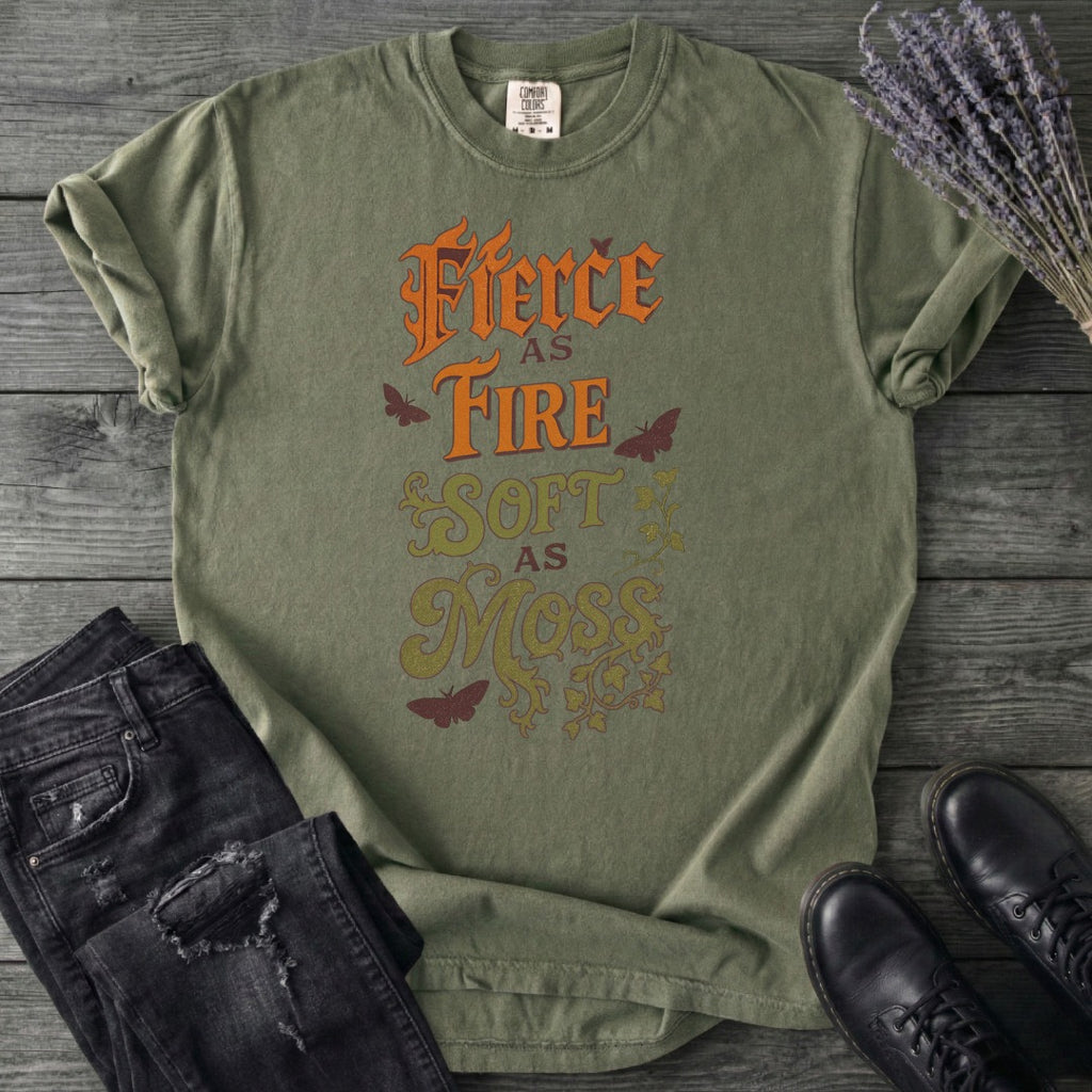 Fierce As Fire Soft As Moss T-Shirt