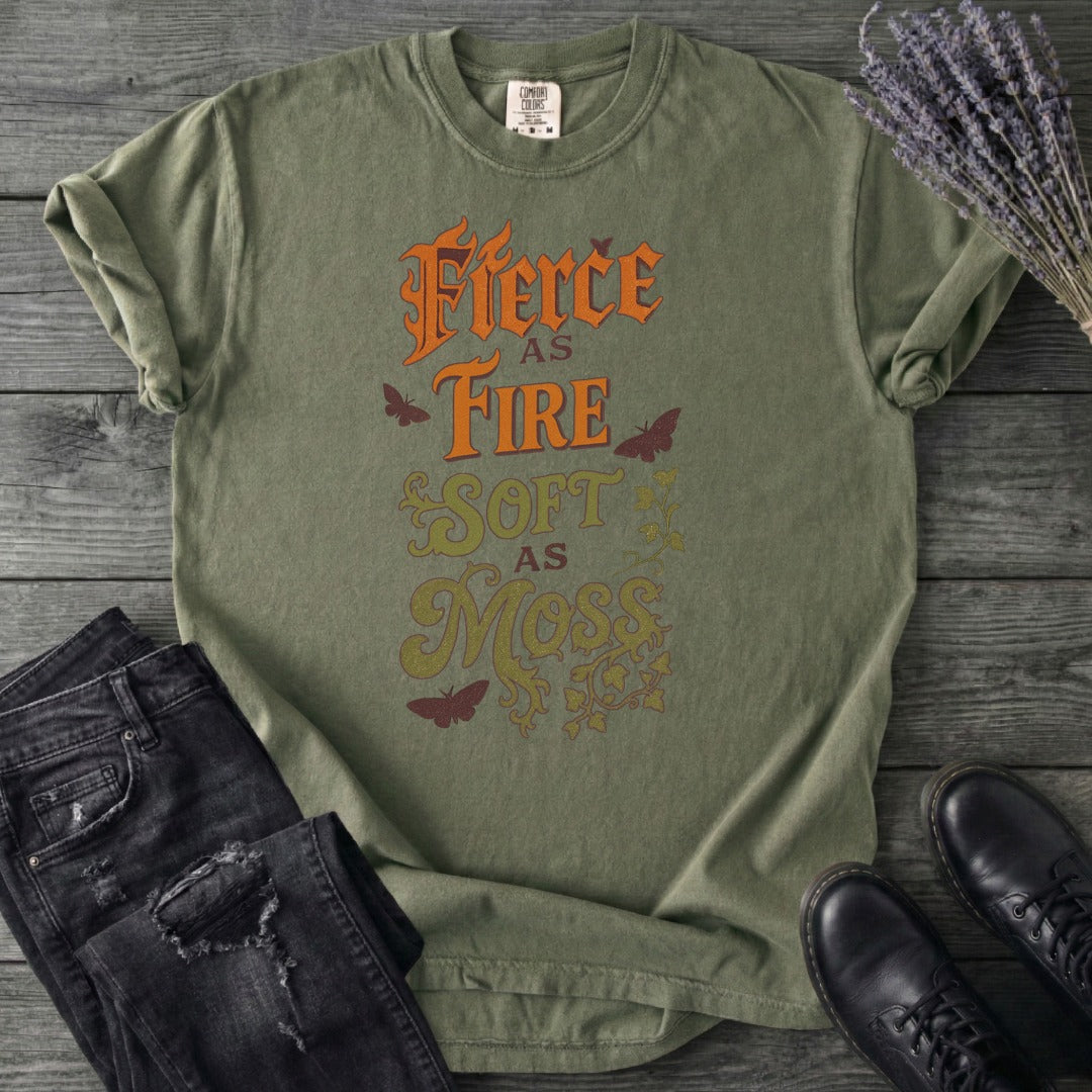 Fierce As Fire Soft As Moss T-Shirt