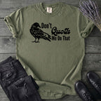 Don't Quoth Me On That T-Shirt