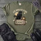 Life Would Be Scary Without Kindness T-Shirt