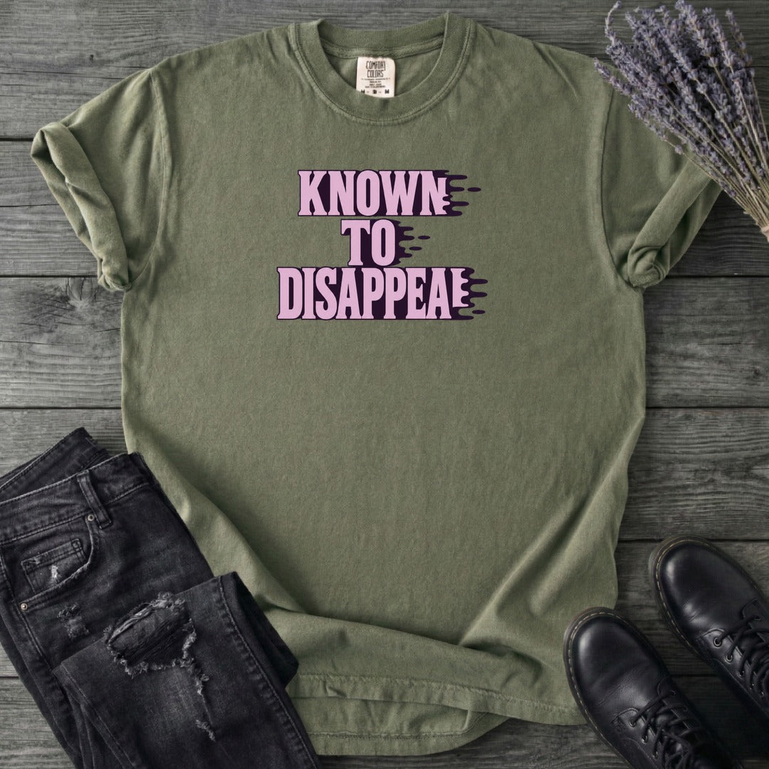 Known To Disappear T-Shirt