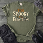 Too Spooky To Function T-Shirt