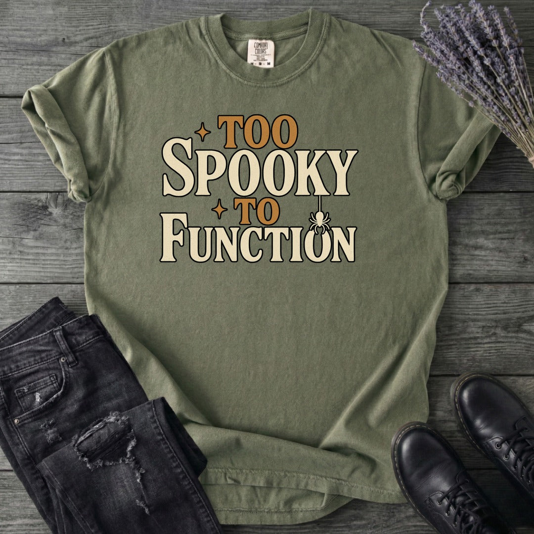Too Spooky To Function T-Shirt