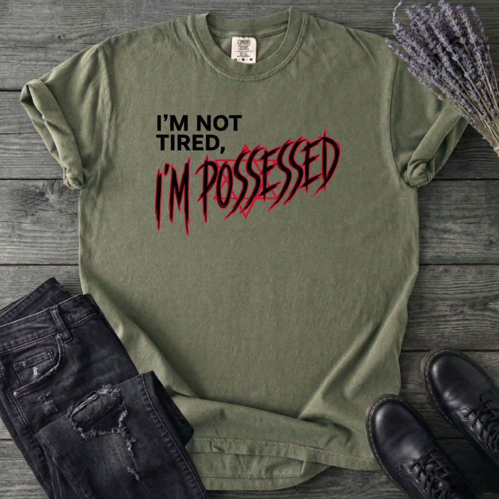 Not Tired Possessed T-Shirt