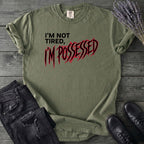 Not Tired Possessed T-Shirt