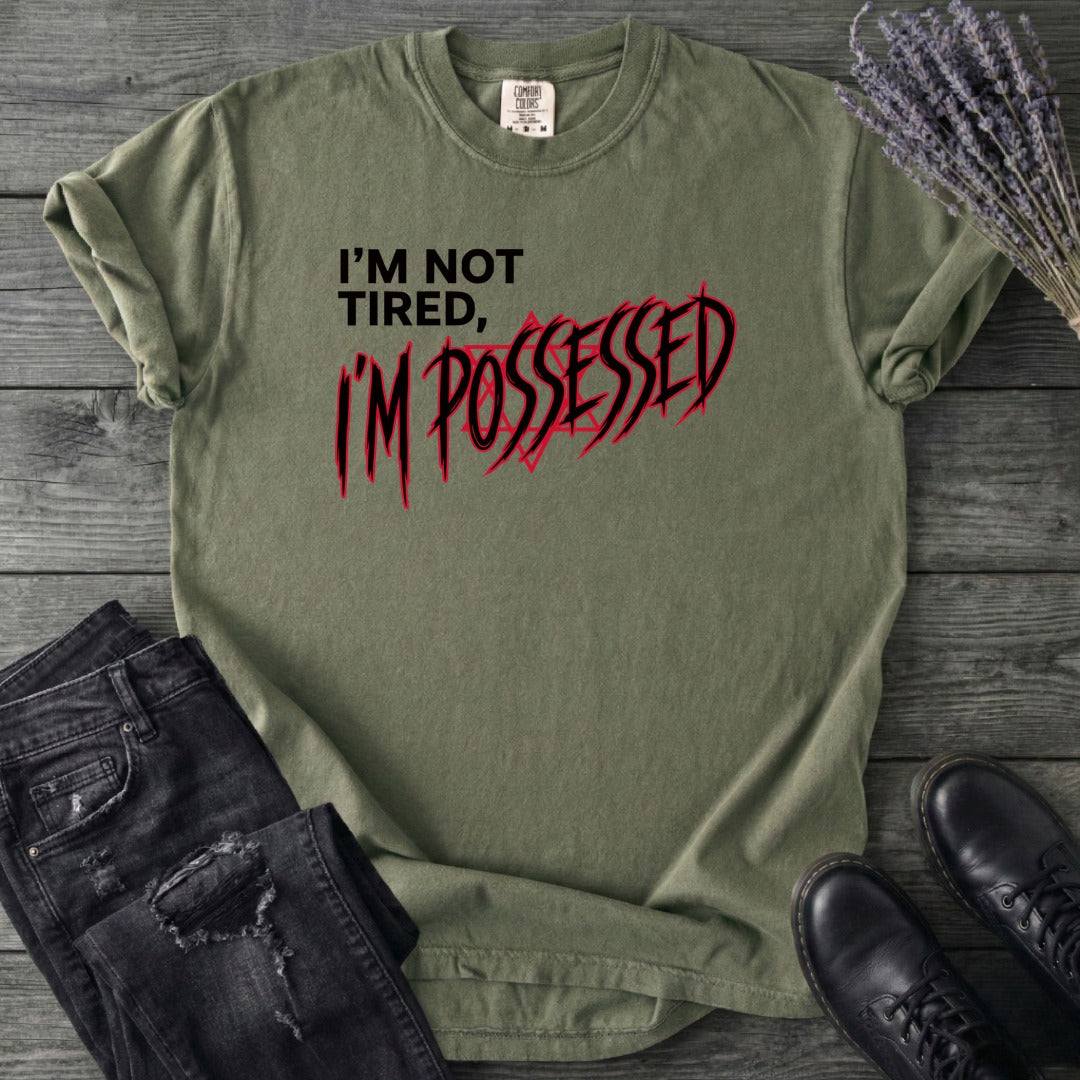 Not Tired Possessed T-Shirt