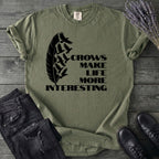 Crows Make Life More Interesting T-Shirt