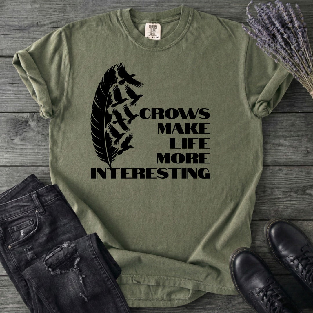 Crows Make Life More Interesting T-Shirt
