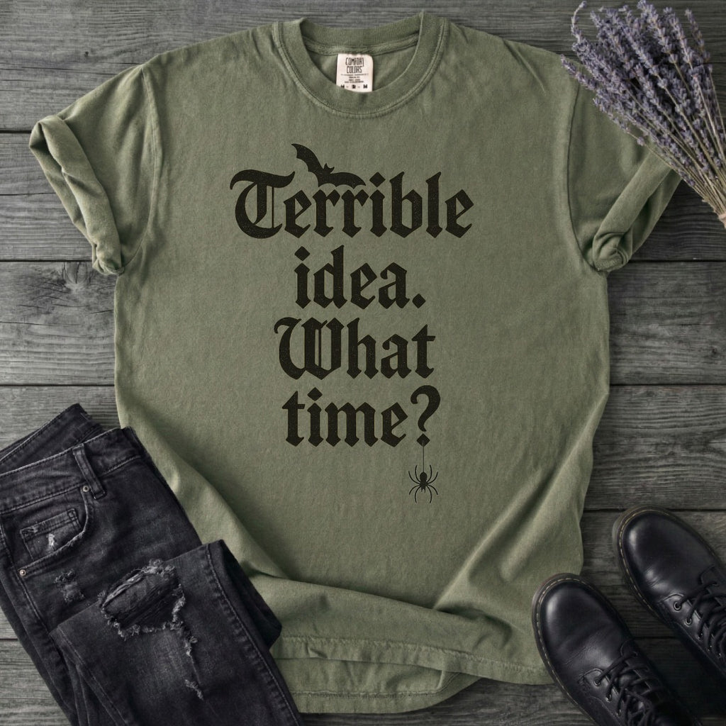 Terrible Idea What Time T-Shirt