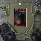 Bad Day To Be A Pumpkin T-Shirt