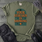 Your Star Sign Is Showing T-Shirt