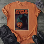 Bad Day To Be A Pumpkin T-Shirt