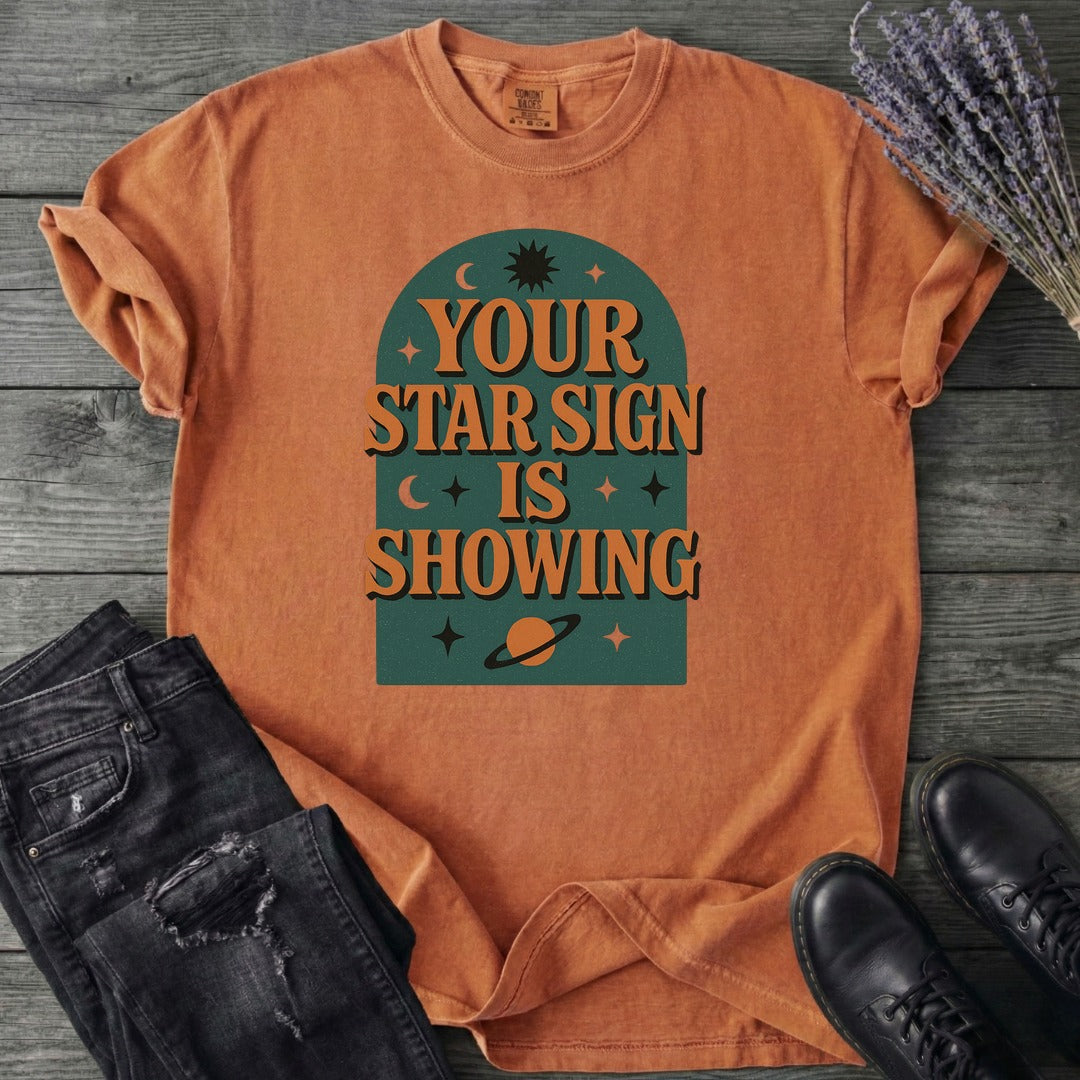 Your Star Sign Is Showing T-Shirt