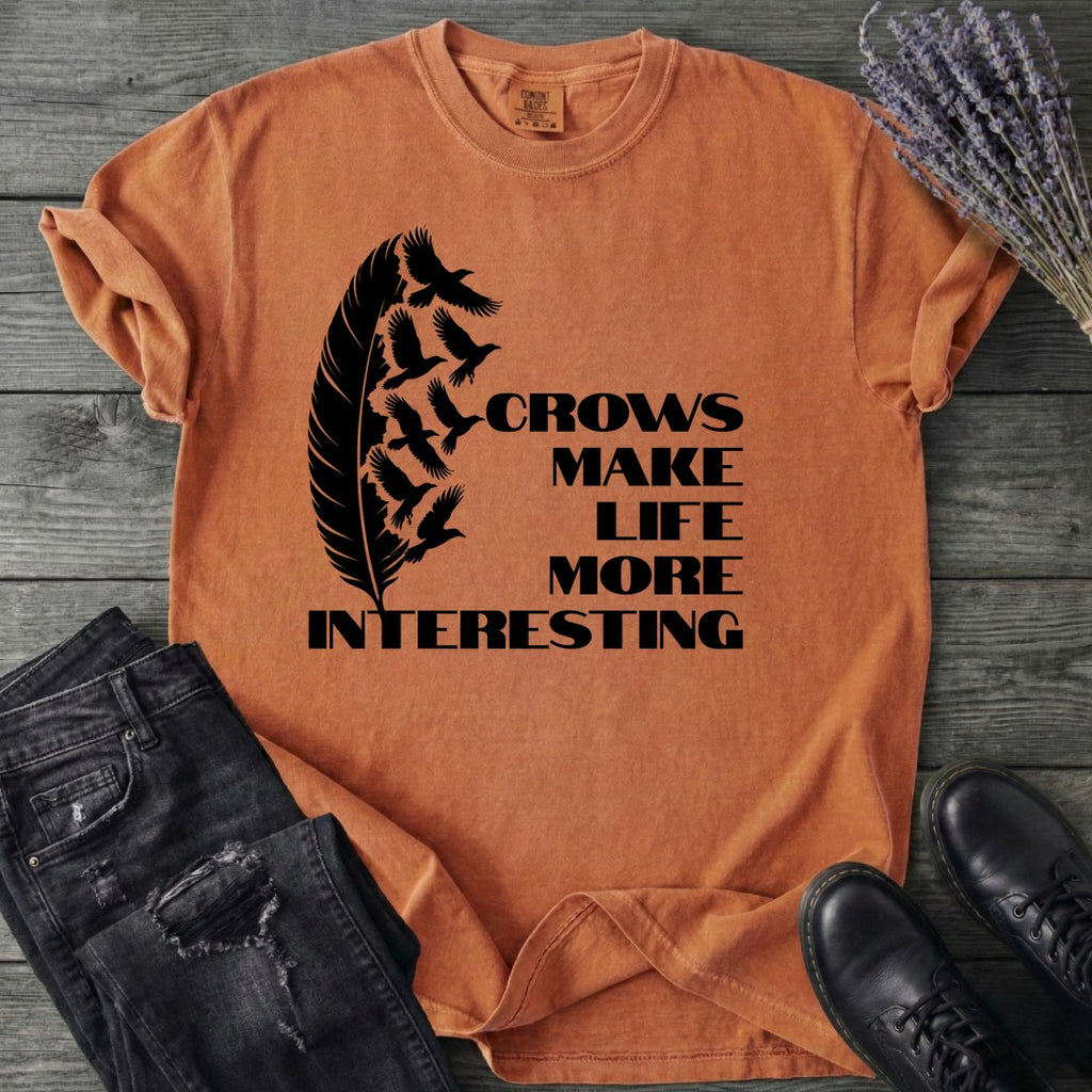 Crows Make Life More Interesting T-Shirt