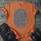 Let It Grow Wild T-Shirt