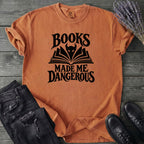 Books Made Me Dangerous T-Shirt