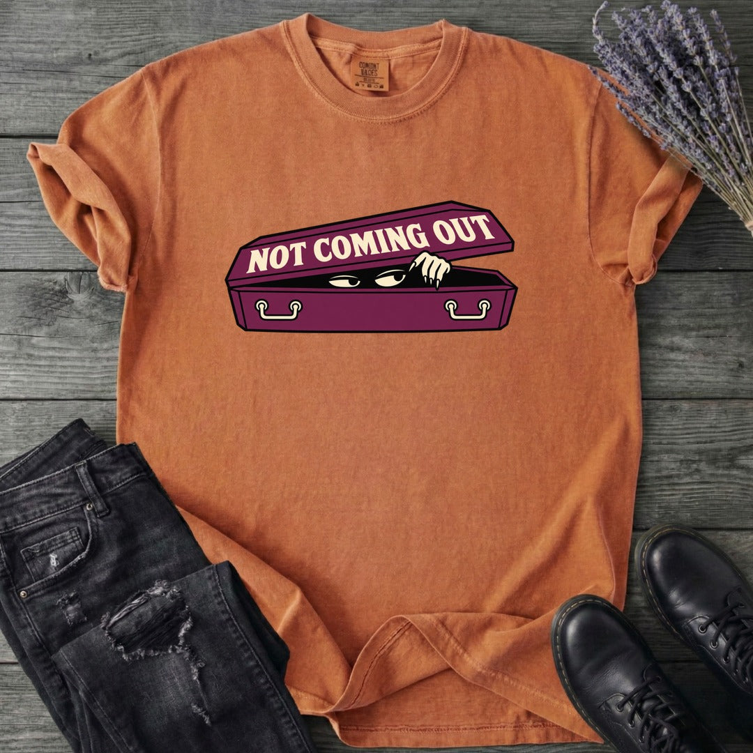 Not Coming Out T-Shirt