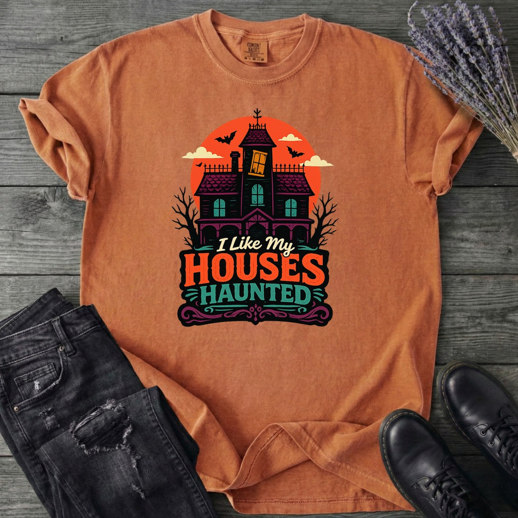 I Like My Houses Haunted T-Shirt