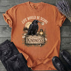 Life Would Be Scary Without Kindness T-Shirt