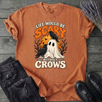 Life Would Be Scary Without Crows T-Shirt