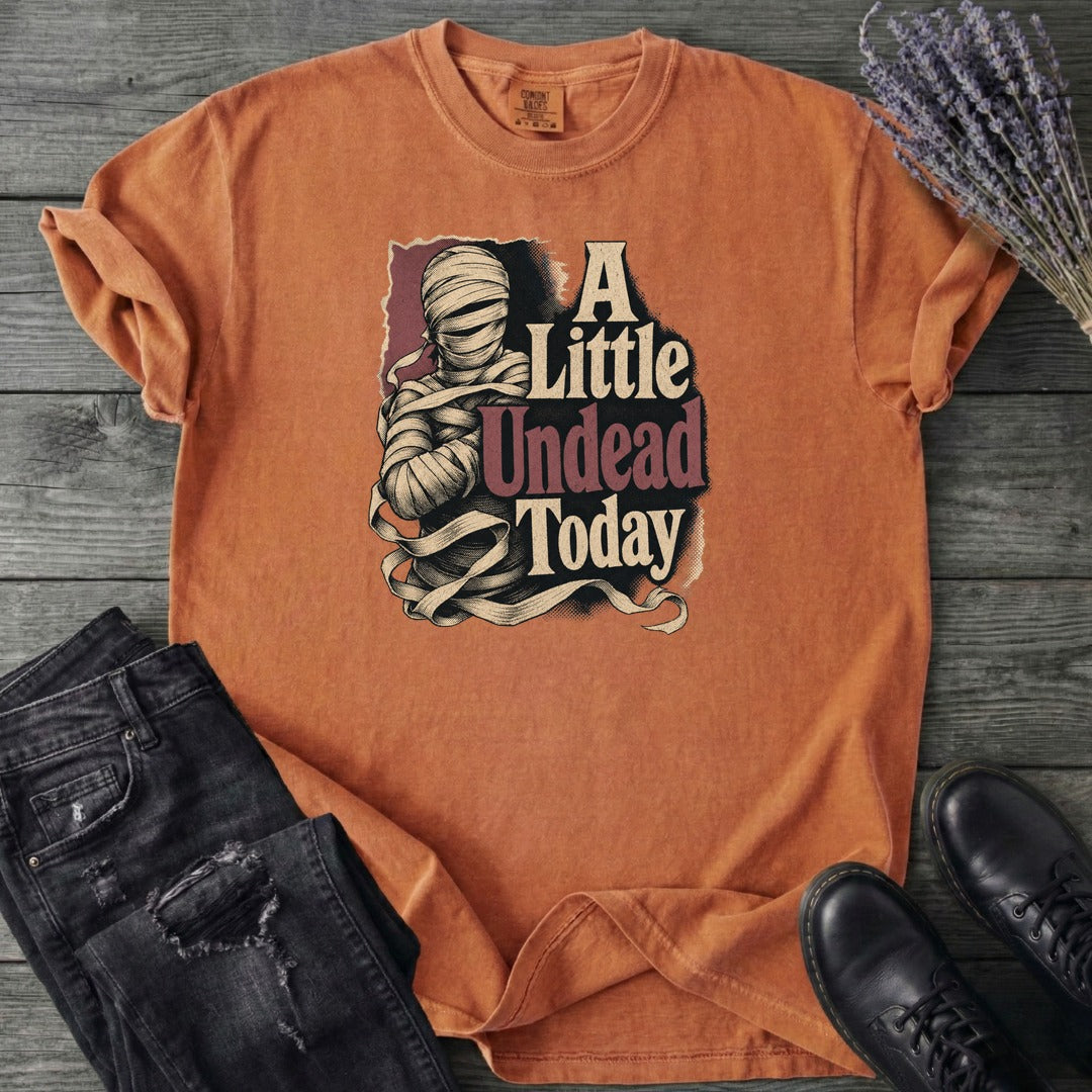 A Little Undead Today T-Shirt