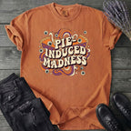 Pie Induced Madness T-Shirt