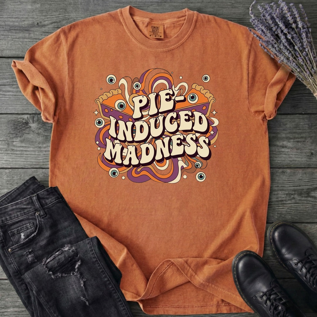 Pie Induced Madness T-Shirt