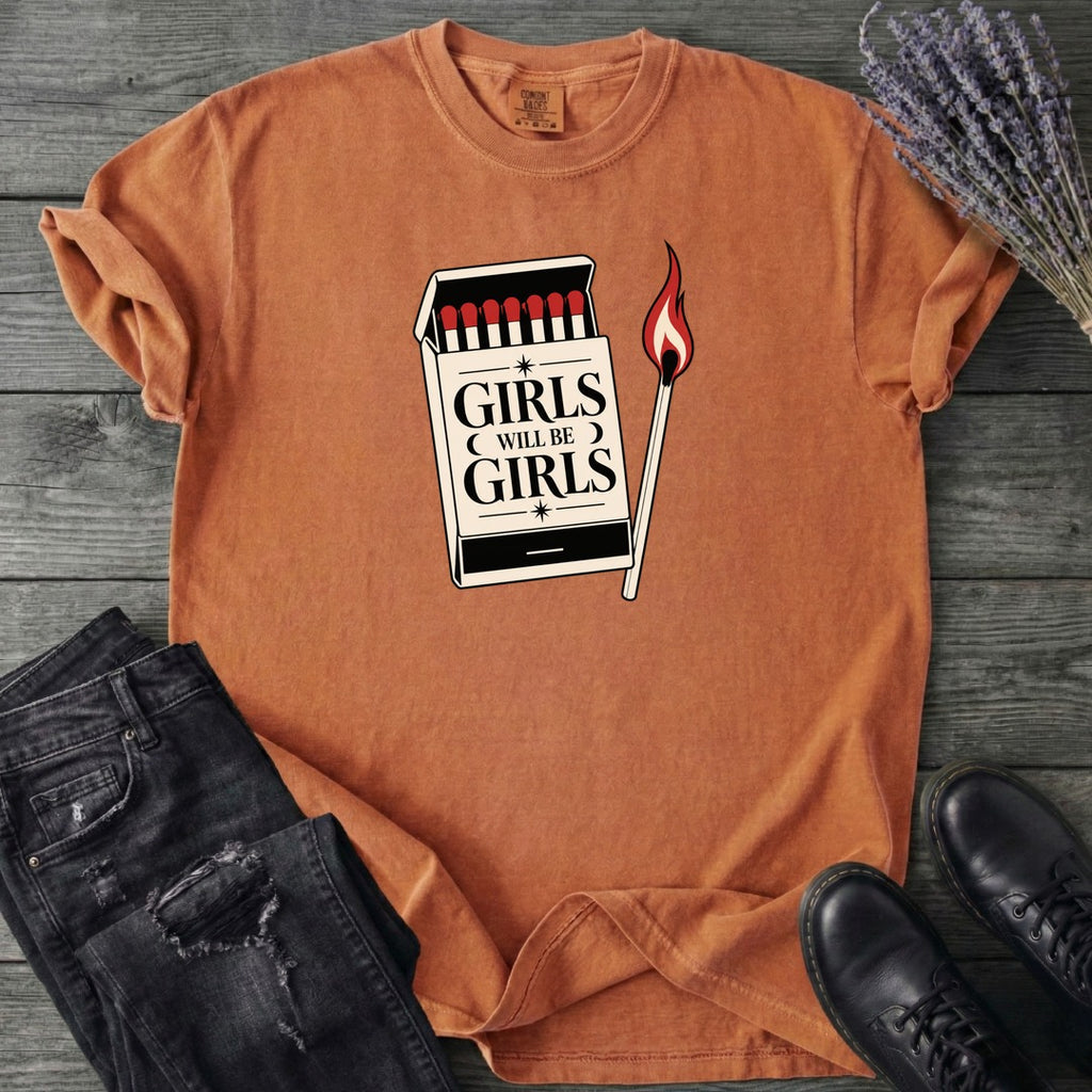 Girls Will Be Girls T-Shirt