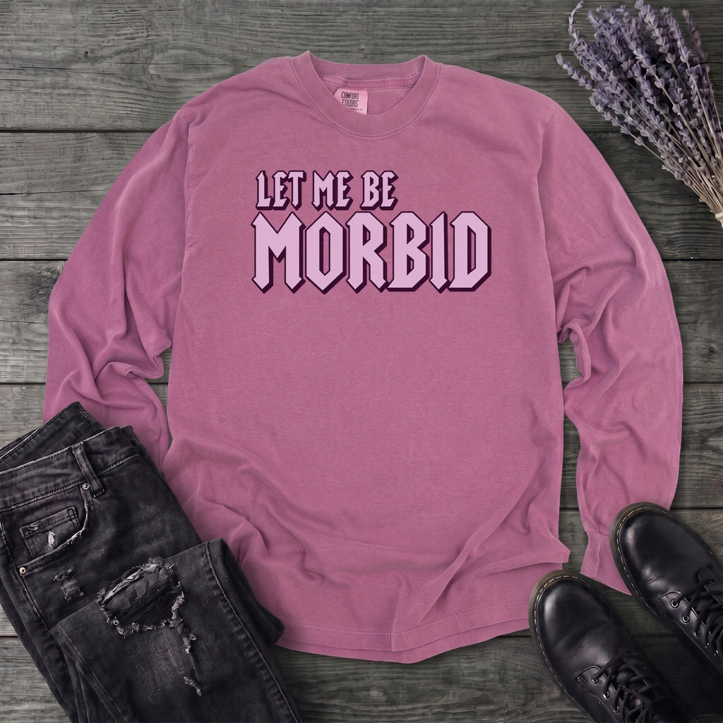 Let Me Be Morbid Long Sleeve T-Shirt
