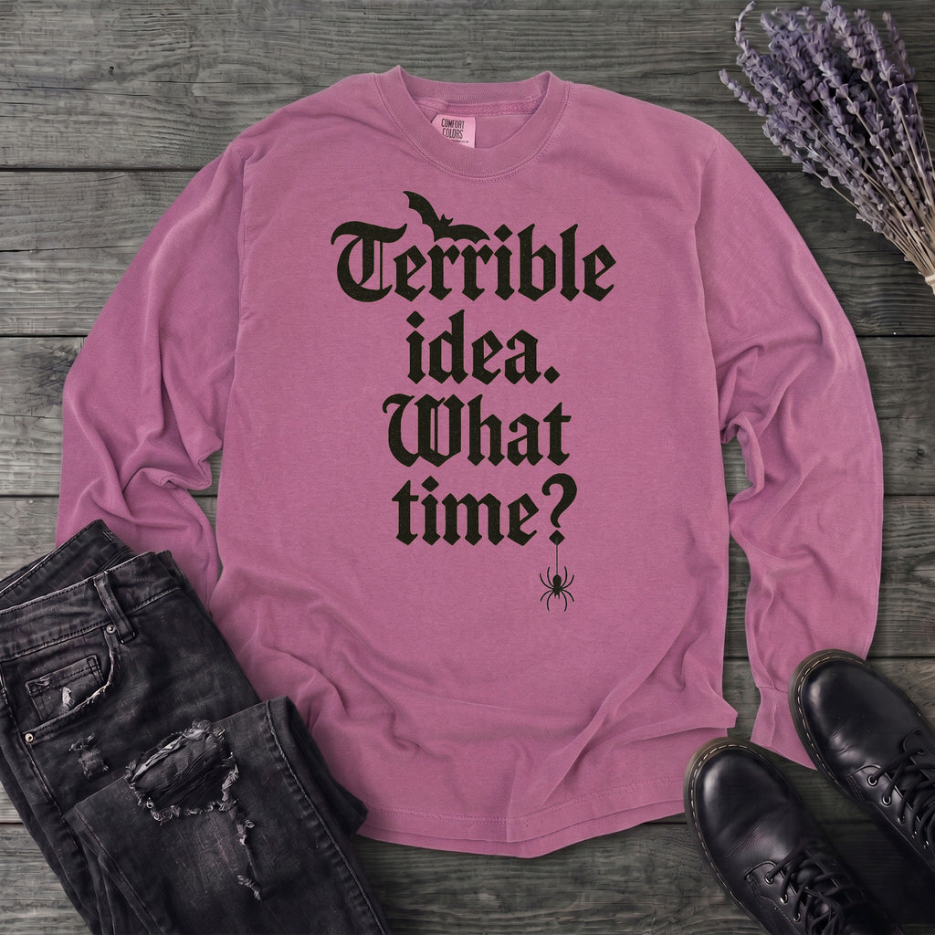 Terrible Idea What Time Long Sleeve T-Shirt