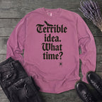 Terrible Idea What Time Long Sleeve T-Shirt