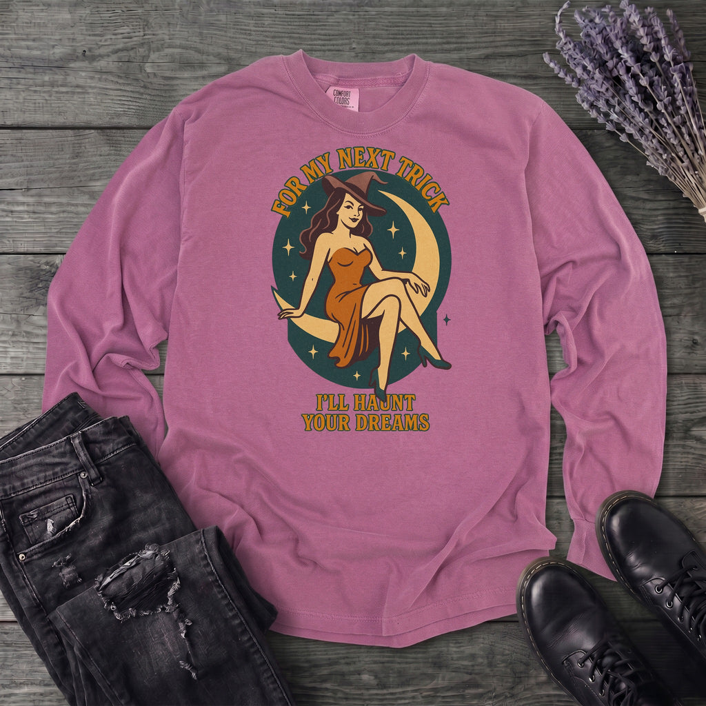 For My Next Trick Long Sleeve T-Shirt