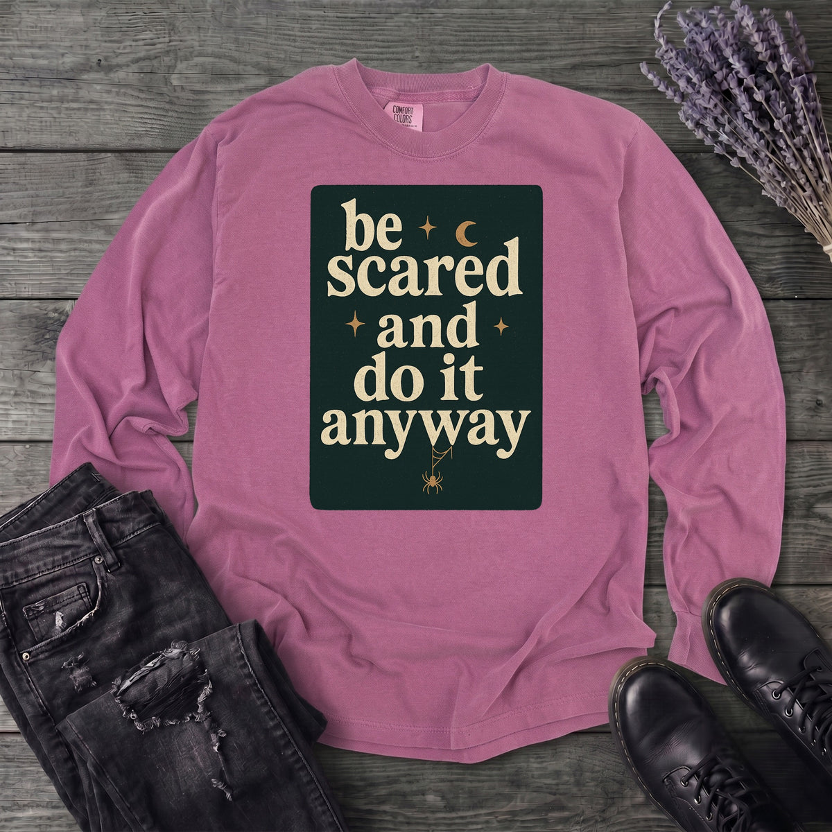 Be Scared and Do It Anyway Long Sleeve T-Shirt