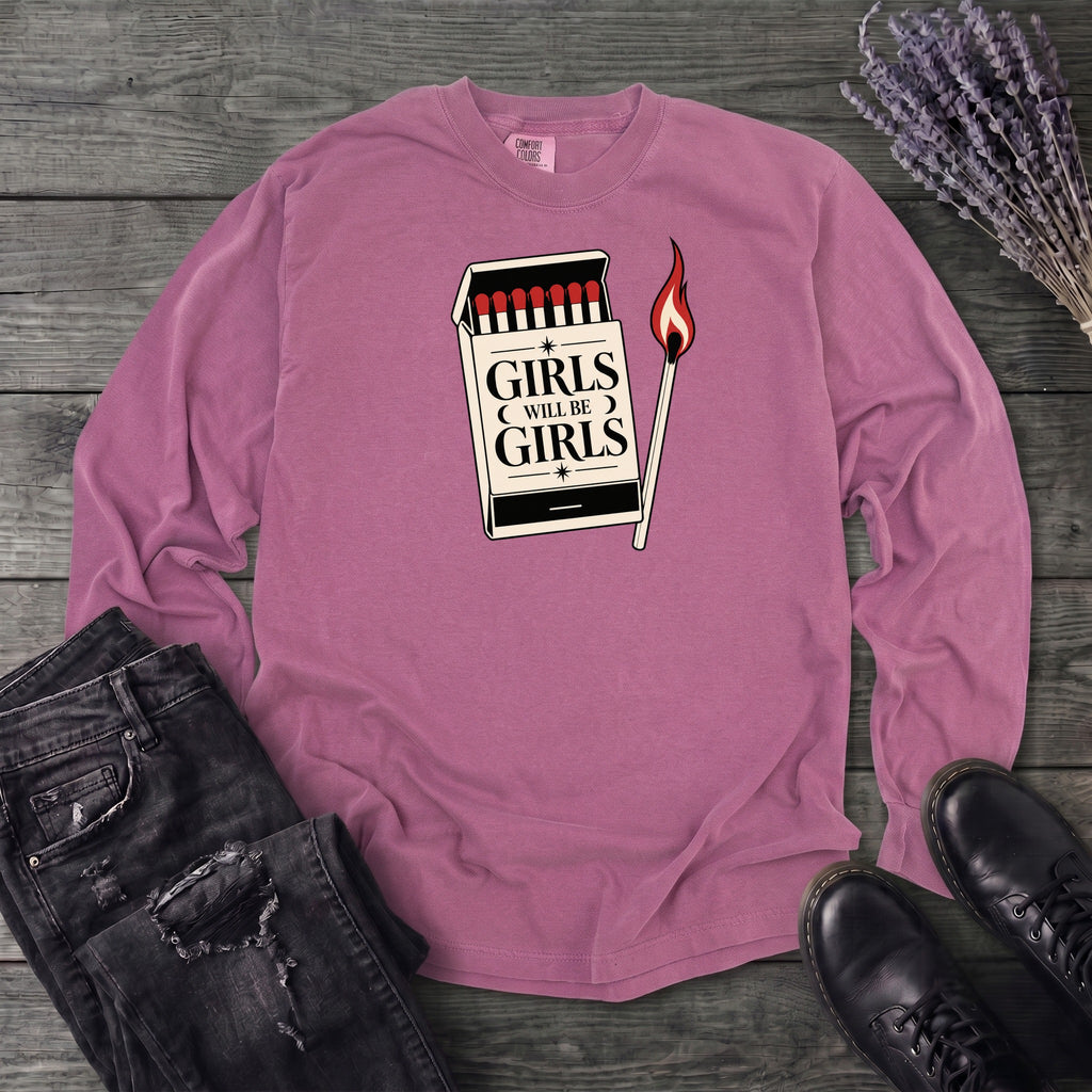 Girls Will Be Girls Long Sleeve T-Shirt