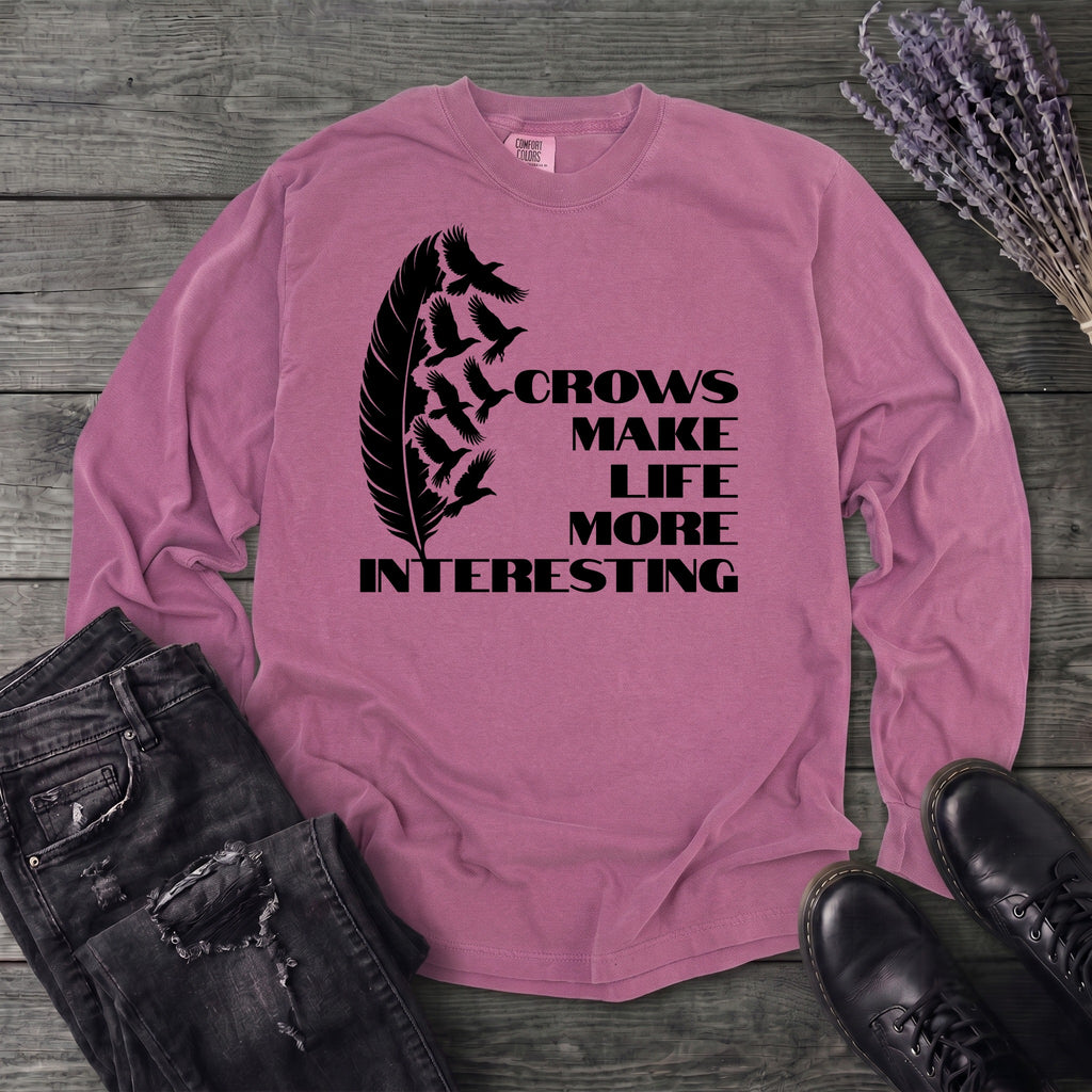 Crows Make Life More Interesting Long Sleeve T-Shirt