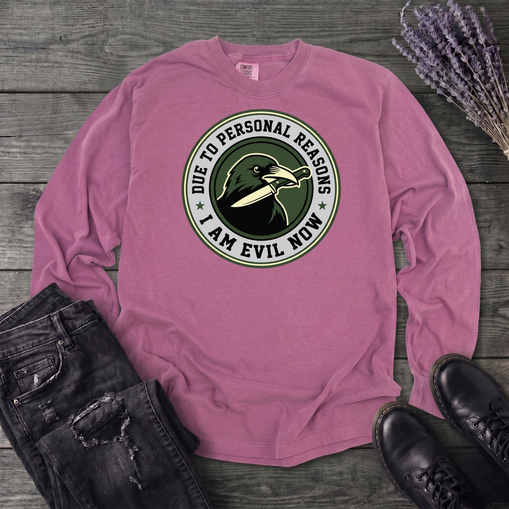 Due To Personal Reasons I Am Evil Now Long Sleeve T-Shirt