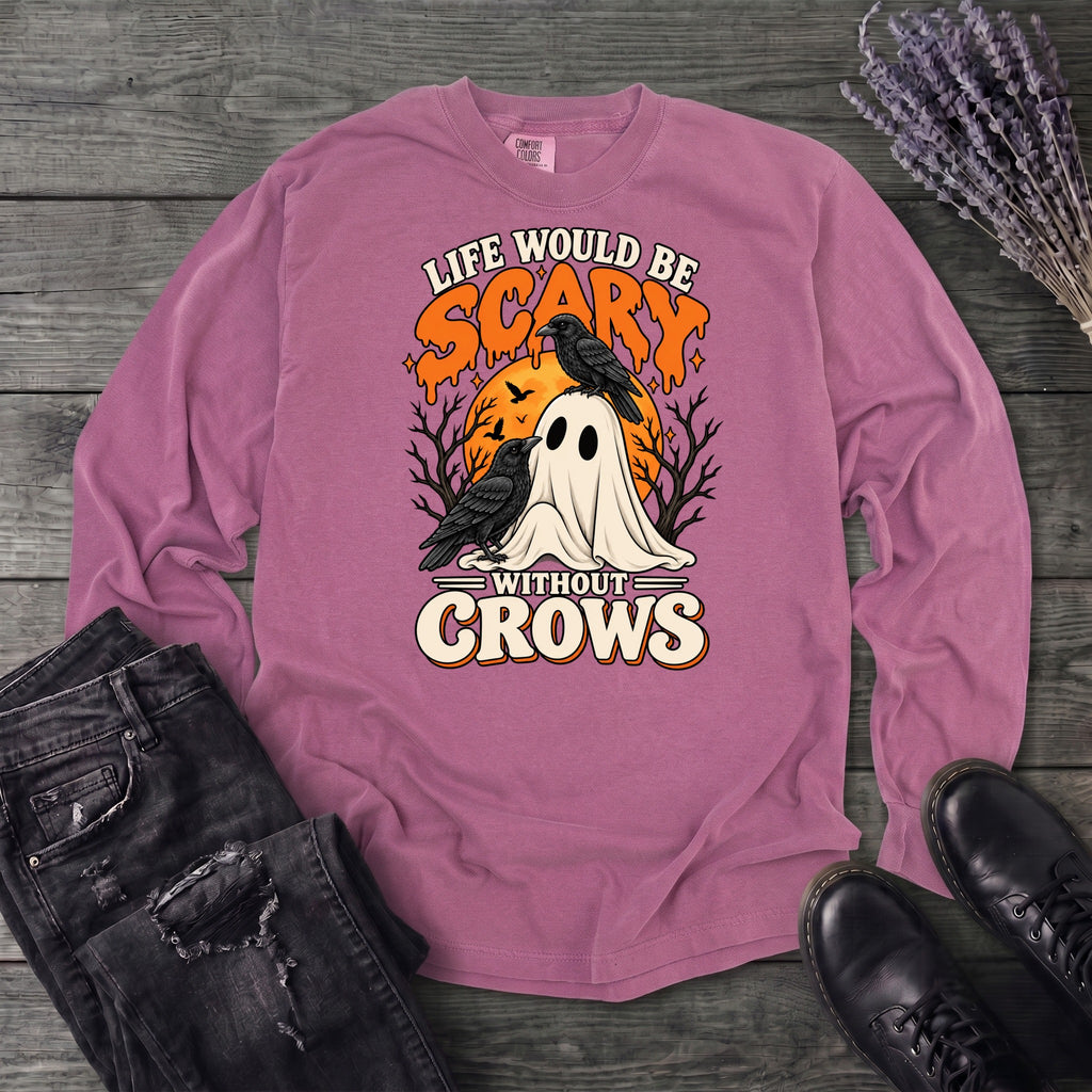 Life Would Be Scary Without Crows Long Sleeve T-Shirt