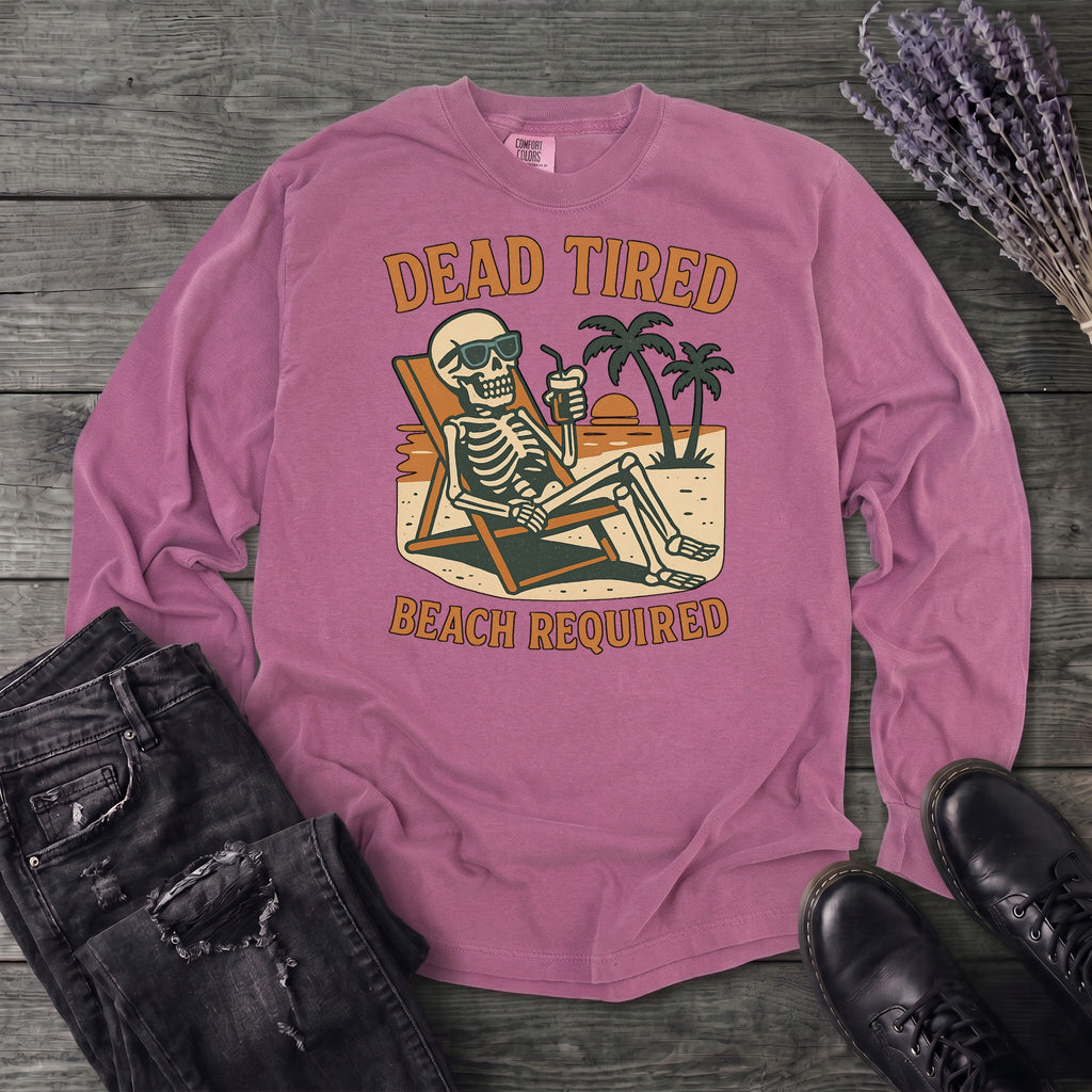 Dead Tired Beach Required Long Sleeve T-Shirt