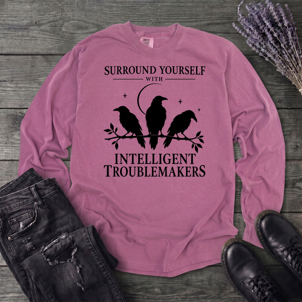 Surround Yourself With Intelligent Troublemakers Long Sleeve T-Shirt