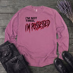 Not Tired Possessed Long Sleeve T-Shirt